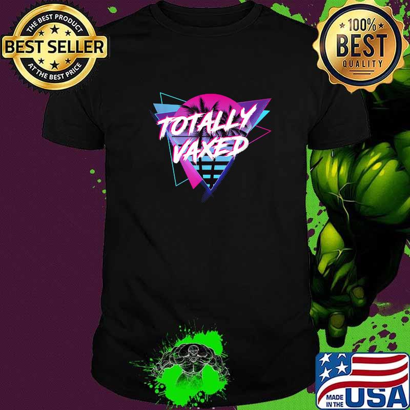 Vaccination Totally Vaxed T-Shirt