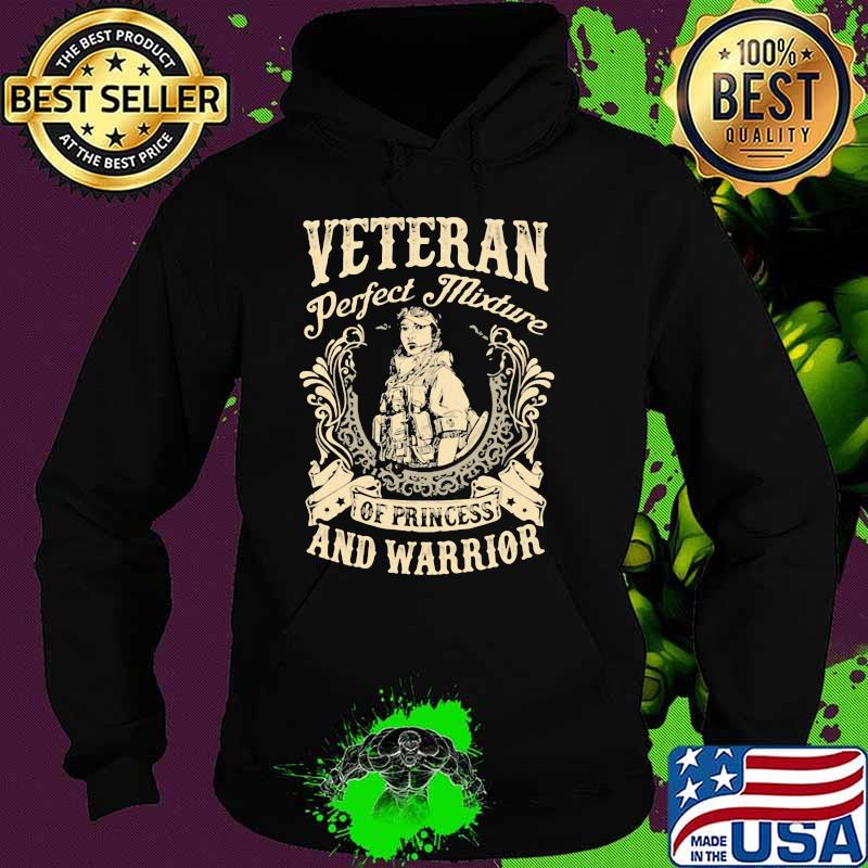 Veteran Perfect Mixture Of Princess And Warrior Shirt Hoodie Veteran Perfect Mixture Of Princess And Warrior Shirt Hoodie