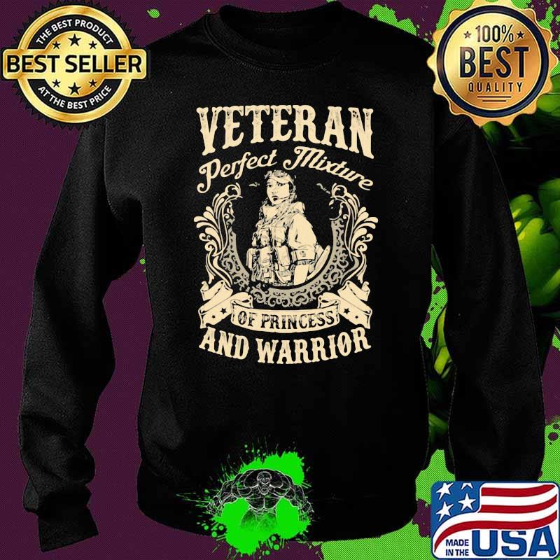 Veteran Perfect Mixture Of Princess And Warrior Shirt Sweater Veteran Perfect Mixture Of Princess And Warrior Shirt Sweater