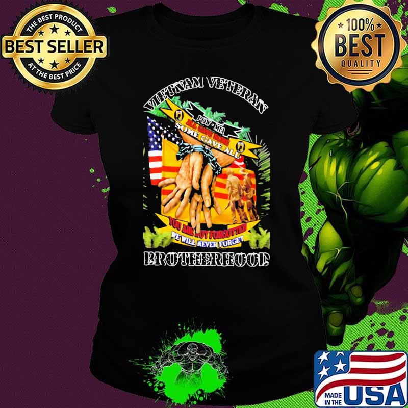 Vietnam Veteran All Gave Some Some Gave All Brotherhood Shirt Ladies tee Vietnam Veteran All Gave Some Some Gave All Brotherhood Shirt Ladies tee