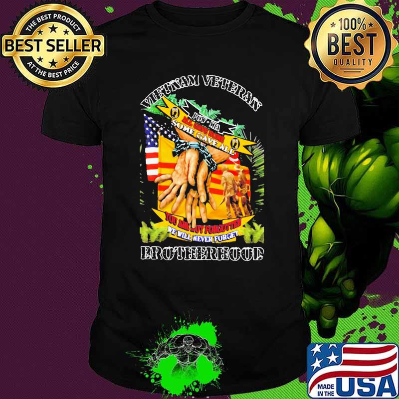 Vietnam Veteran All Gave Some Some Gave All Brotherhood Shirt Vietnam Veteran All Gave Some Some Gave All Brotherhood Shirt