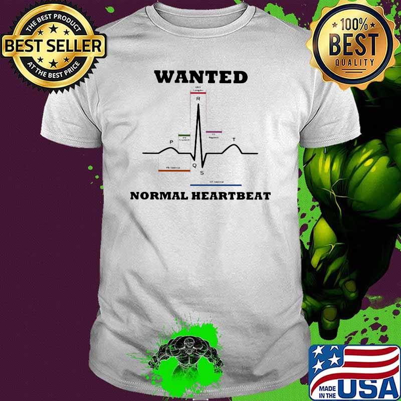 Wanted Normal Heartbeat Shirt