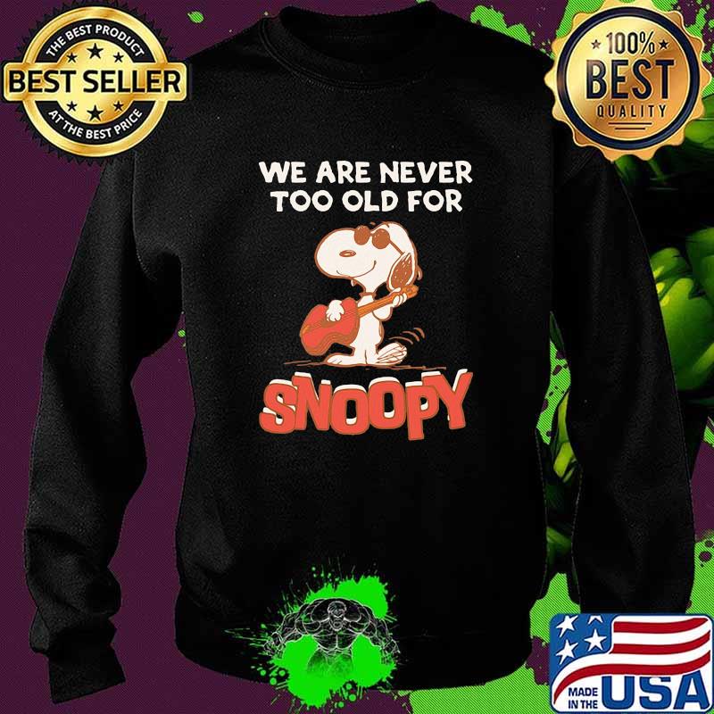 We are never too old for snoopy guitar Sweater We are never too old for snoopy guitar Sweater