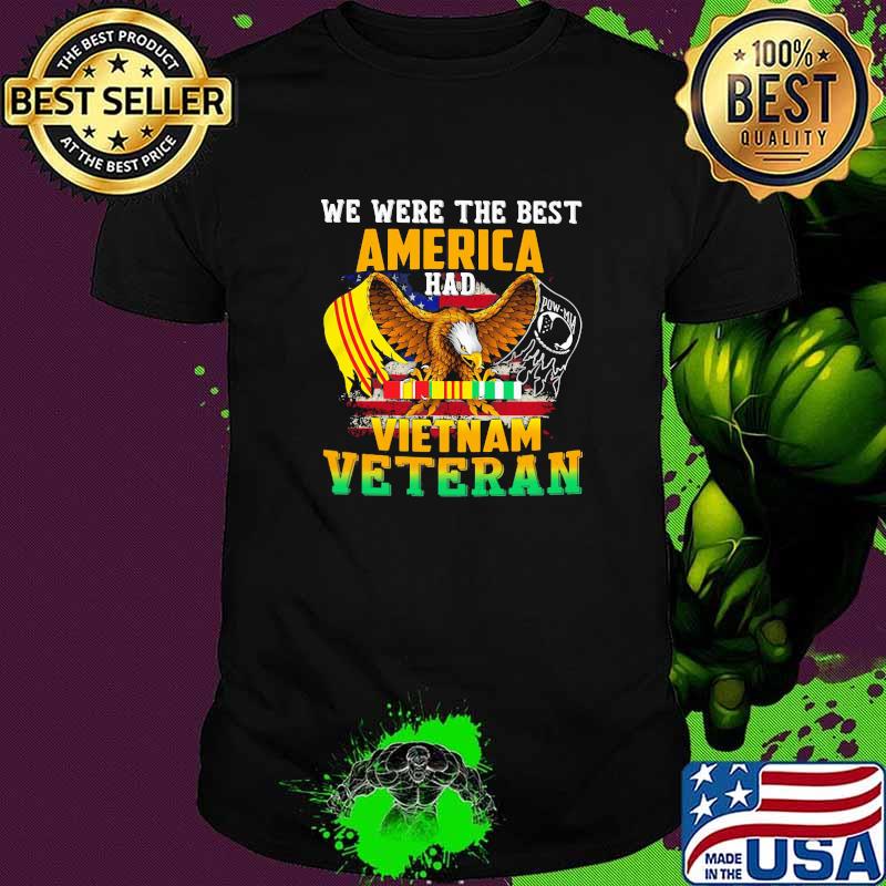 We Were The Best Veteran Had Vietnam Veteran Eagle Shirt