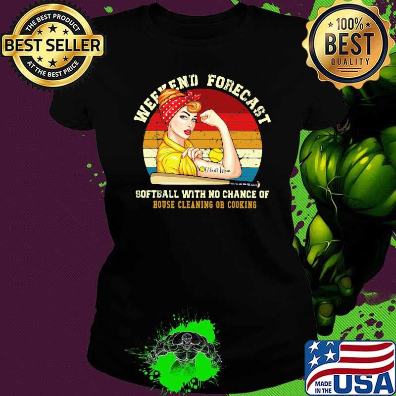 Weekend Forecast Softball With No Chance Of House Cleaning Or Cooking Vintage Shirt Ladies tee Weekend Forecast Softball With No Chance Of House Cleaning Or Cooking Vintage Shirt Ladies tee