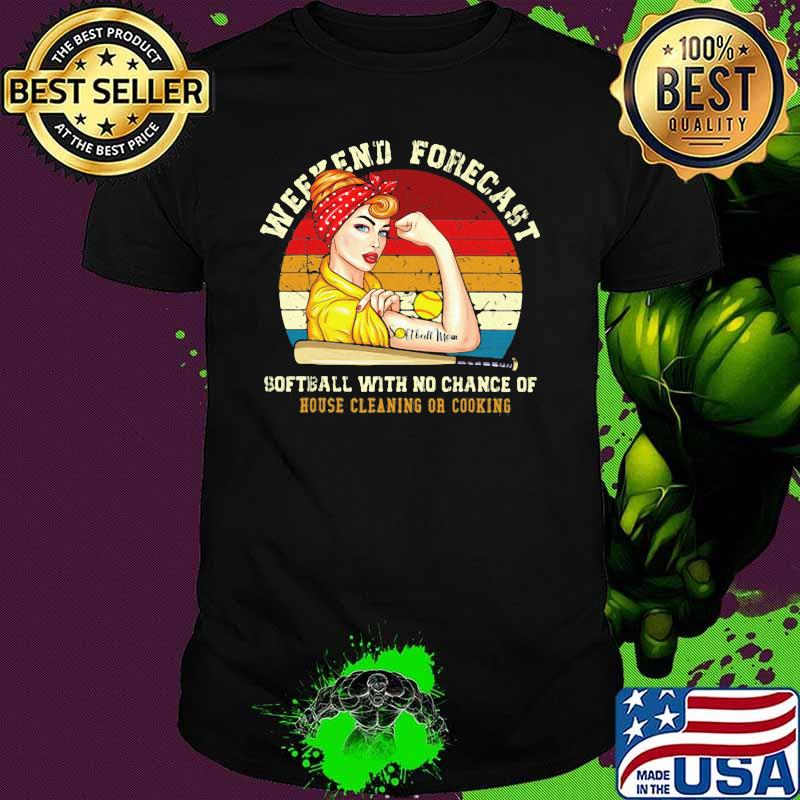 Weekend Forecast Softball With No Chance Of House Cleaning Or Cooking Vintage Shirt Weekend Forecast Softball With No Chance Of House Cleaning Or Cooking Vintage Shirt