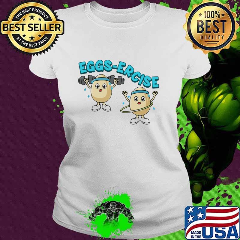 Weightlifting Eggs Ercise Shirt Ladies tee Weightlifting Eggs Ercise Shirt Ladies tee
