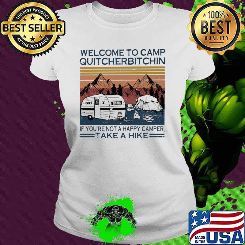 Welcome To Camp Quitcherbitchin If You're Not a Happy Camper Take a Hike Vintage Ladies tee Welcome To Camp Quitcherbitchin If You're Not a Happy Camper Take a Hike Vintage Ladies tee