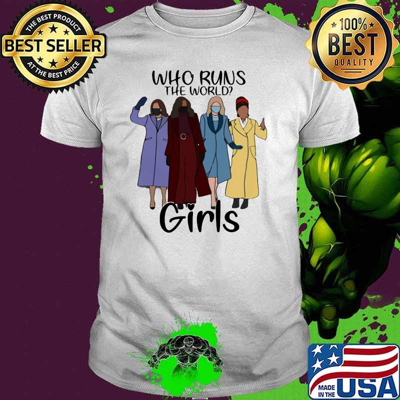 Who runs the world Shirt Who runs the world Shirt