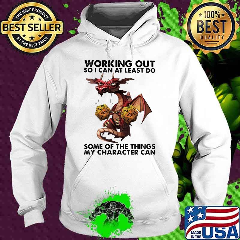 Working Out So I Can At Least Do Some Of The Things My Character Can Dragon Shirt Hoodie Working Out So I Can At Least Do Some Of The Things My Character Can Dragon Shirt Hoodie
