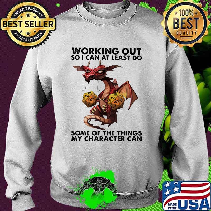Working Out So I Can At Least Do Some Of The Things My Character Can Dragon Shirt Sweater Working Out So I Can At Least Do Some Of The Things My Character Can Dragon Shirt Sweater