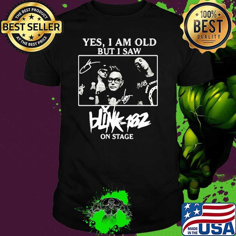 Yes i am old but i saw blink 182 on stage shirt