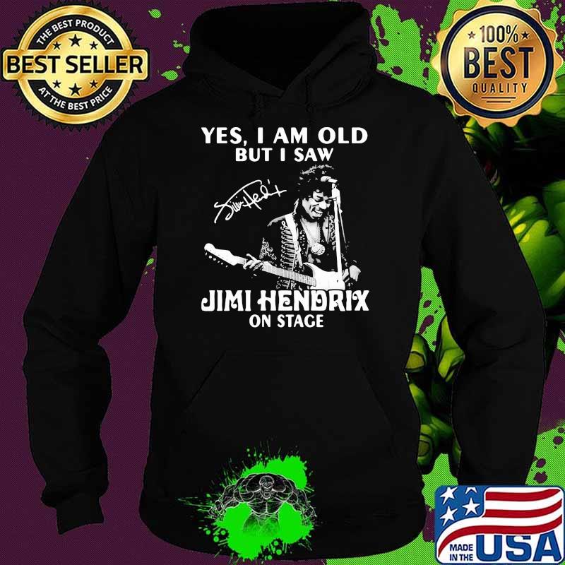 Yes i am old but i saw Jimi Hendrix On stage signature Hoodie Yes i am old but i saw Jimi Hendrix On stage signature Hoodie