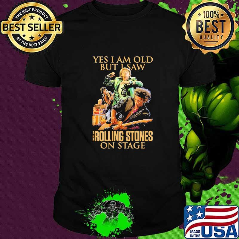 Yes i am old but i saw the rolling stones on stage shirt