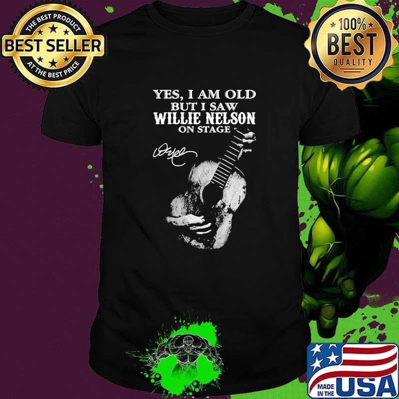Yes I am old but I saw Willie Nelson On stage signature shirt