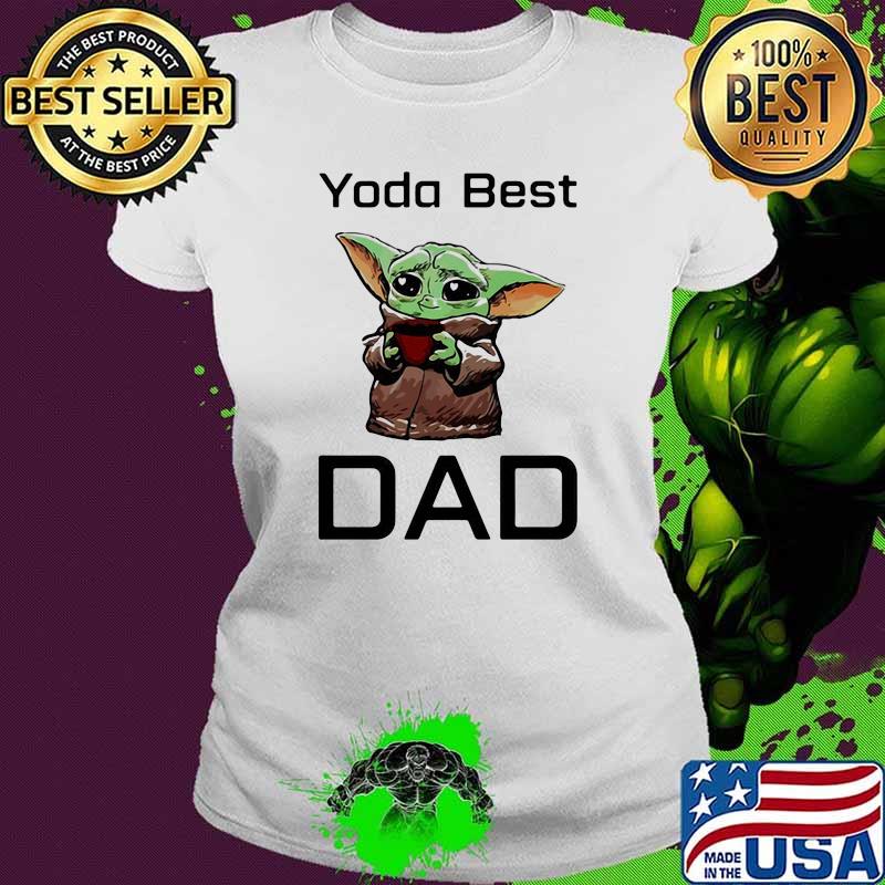 Yoda best dad cry Ladies tee Yoda best dad cry Ladies tee