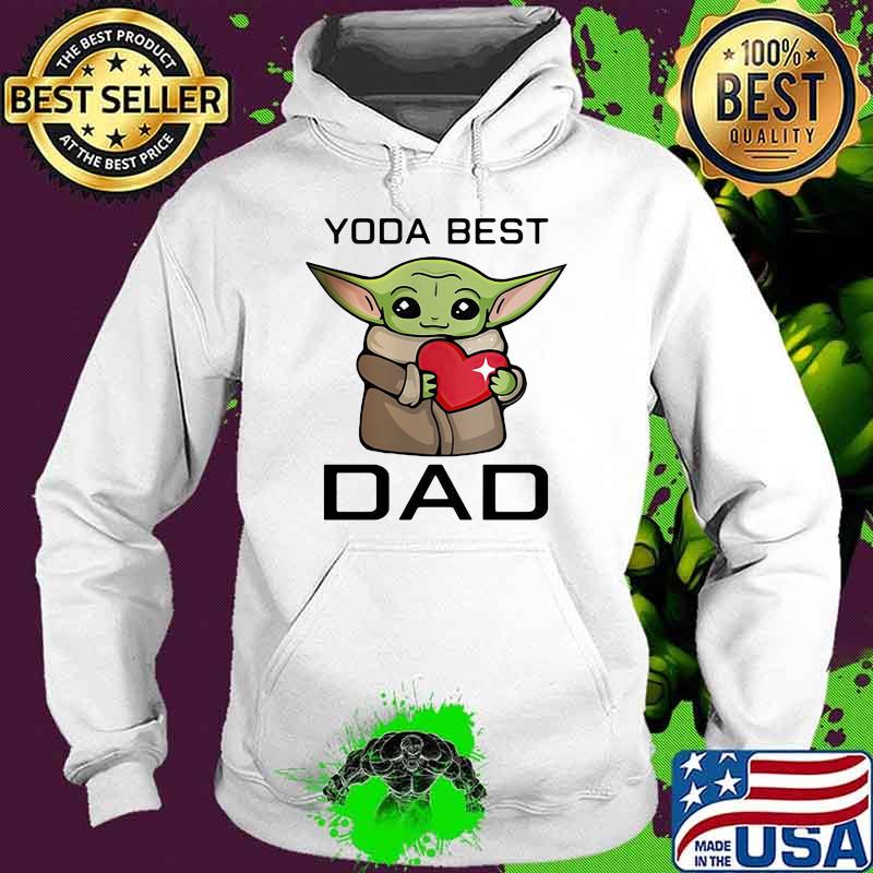 Yoda best dad hug heart Hoodie Yoda best dad hug heart Hoodie