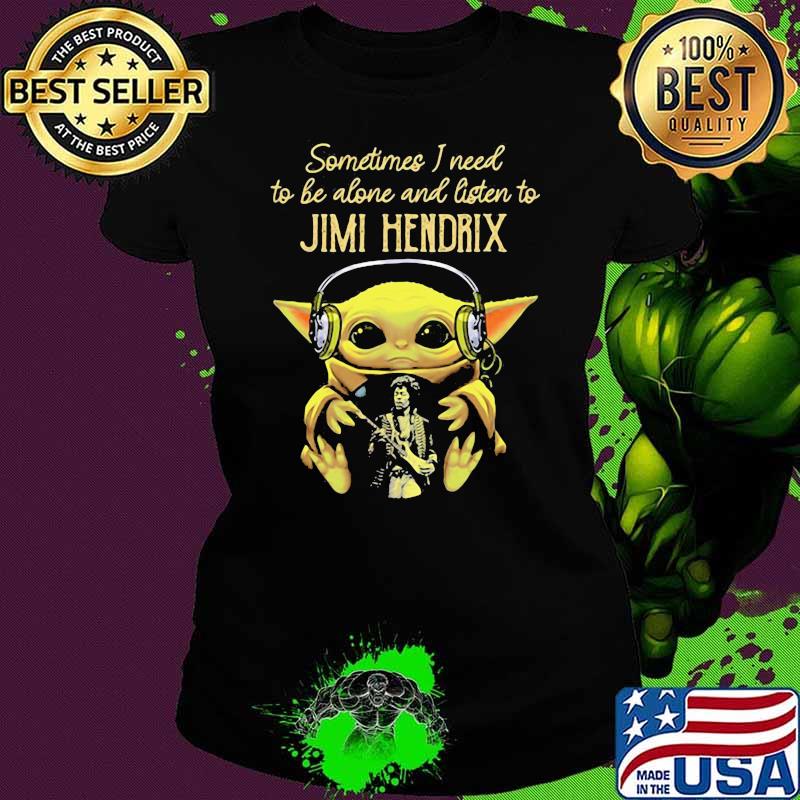 Yoda sometimes i need to be alone and listen to Jimi Hendrix Shirt Ladies tee Yoda sometimes i need to be alone and listen to Jimi Hendrix Shirt Ladies tee