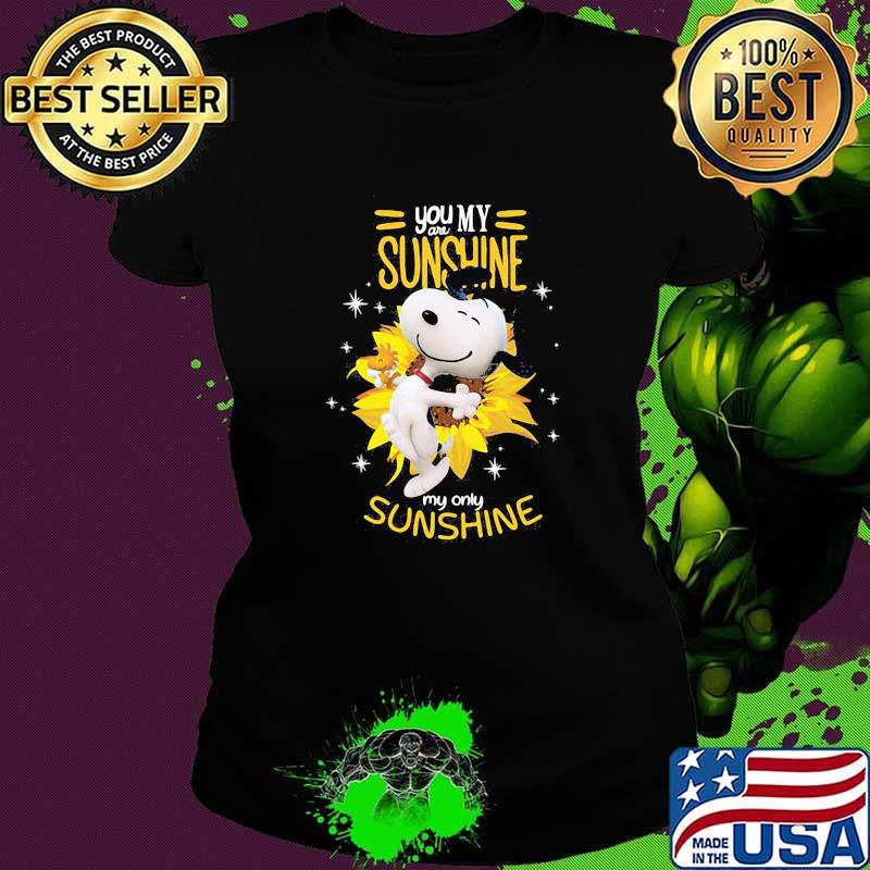 You my are sunshine my only sunshine snoopy sunflower Ladies tee You my are sunshine my only sunshine snoopy sunflower Ladies tee