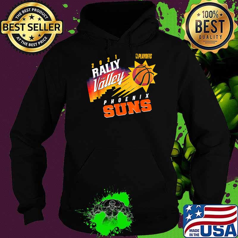 2021 Rally The Valley Phoenixs Suns Playoffs Shirt Hoodie 2021 Rally The Valley Phoenixs Suns Playoffs Shirt Hoodie