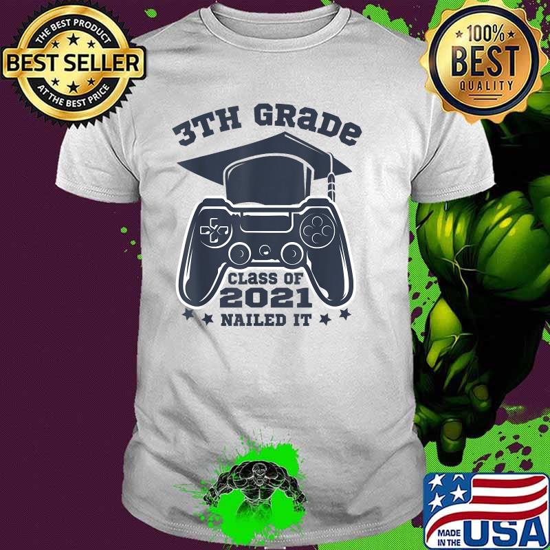 3th Grade Class of 2021 Nailed It Gamer Students Graduation T-Shirt
