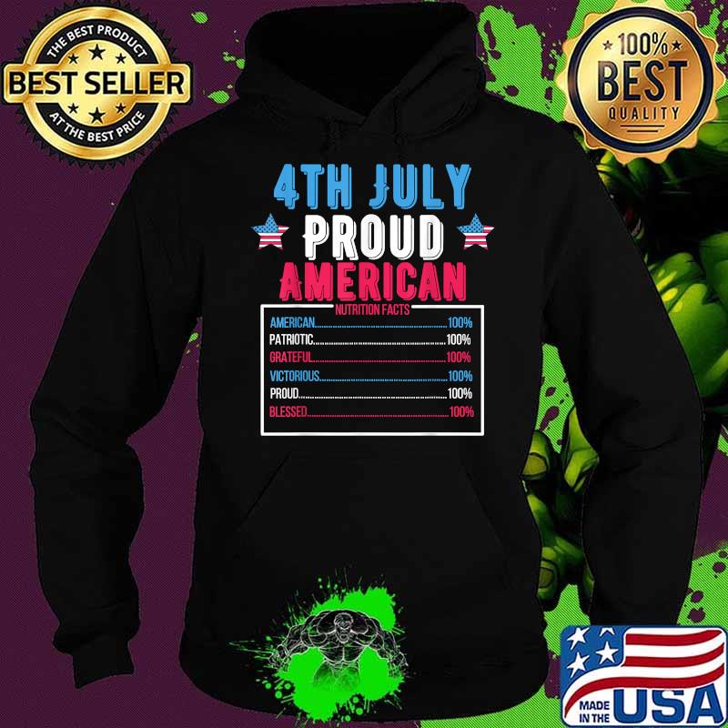 4th July Proud American Nutrition Facts Born America Star T-Shirt Hoodie 4th July Proud American Nutrition Facts Born America Star T-Shirt Hoodie