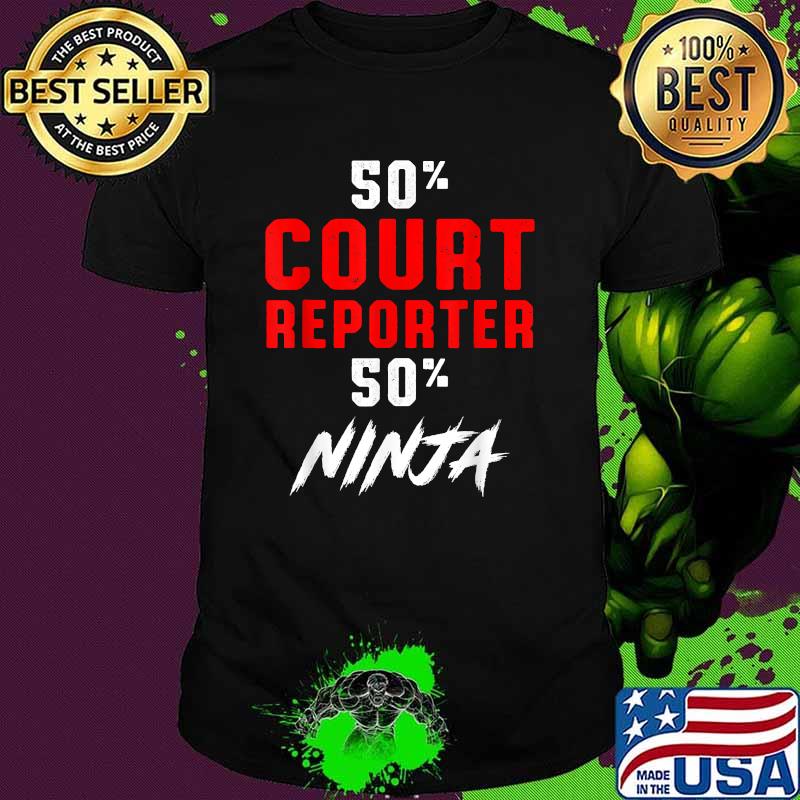 50 percent Court Reporter 50 percent Ninja T-Shirt