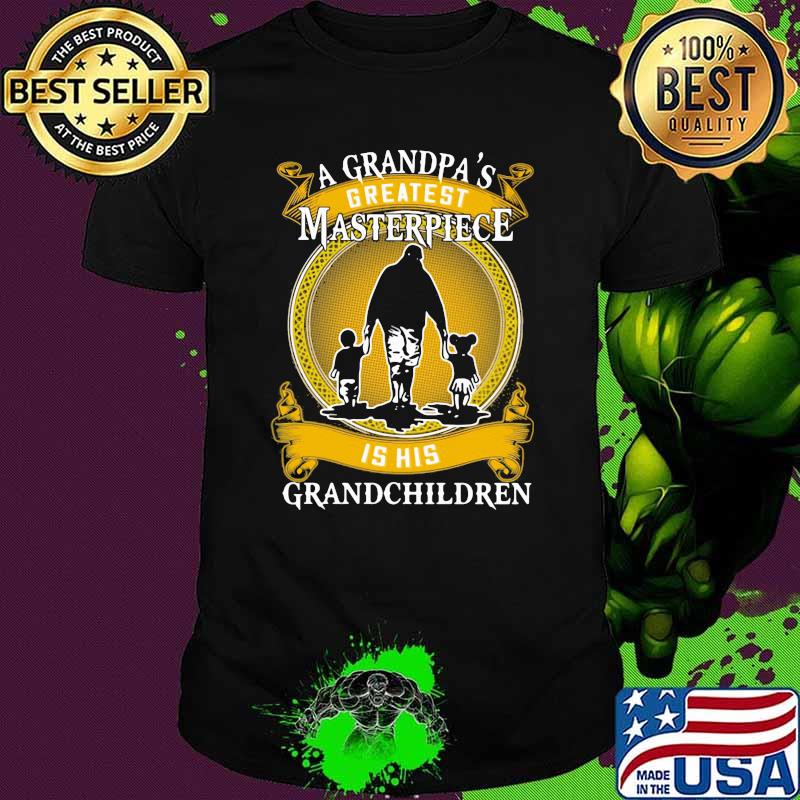 A Grandpa's Greatest Masterpiece Is His Grandchildren Shirt