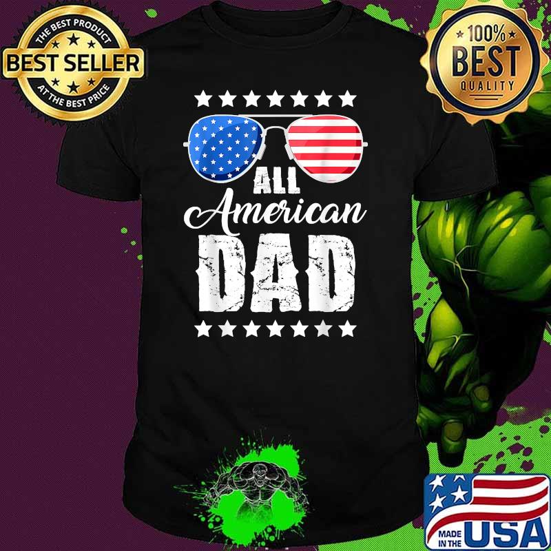 All American Dad 4th of July Independence Sunglasses Daddy T-Shirt