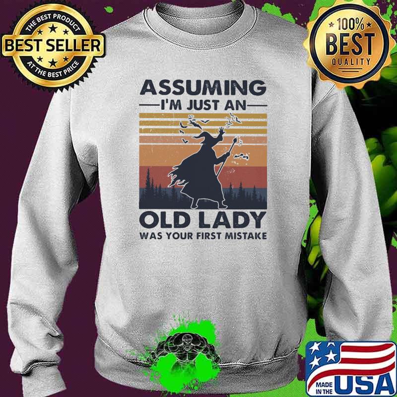 Assuming I'm Just An Old Lady Was Your First Mistake Vintage Shirt Sweater Assuming I'm Just An Old Lady Was Your First Mistake Vintage Shirt Sweater