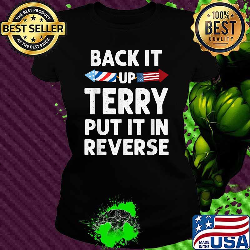 Back It Up Terry Put It in Reverse Funny 4th of July Fourth T-Shirt Ladies tee Back It Up Terry Put It in Reverse Funny 4th of July Fourth T-Shirt Ladies tee