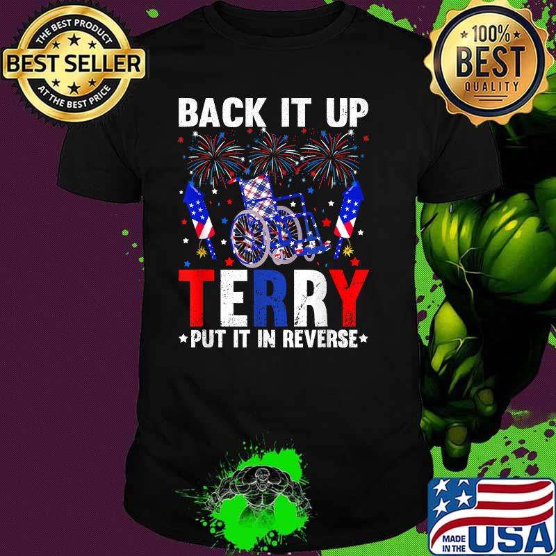 Back It Up Terry Put It In Reverse Funny 4th Of July T-Shirt