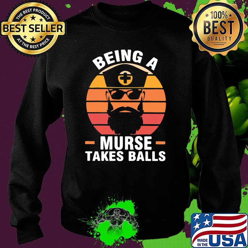 Being A Murse Takes Balls Vintage Shirt Sweater Being A Murse Takes Balls Vintage Shirt Sweater