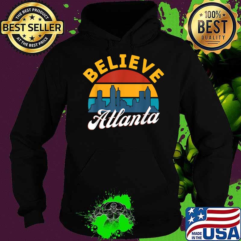 Believe Atlanta Georgia Sunset Cityscape Vintage T-Shirt Hoodie Believe Atlanta Georgia Sunset Cityscape Vintage T-Shirt Hoodie