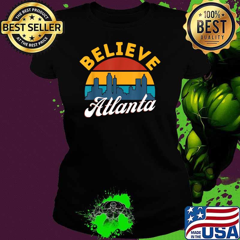 Believe Atlanta Georgia Sunset Cityscape Vintage T-Shirt Ladies tee Believe Atlanta Georgia Sunset Cityscape Vintage T-Shirt Ladies tee