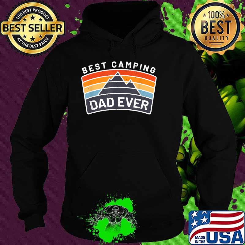 Best Camping Dad Ever fathers day vintage T-Shirt Hoodie Best Camping Dad Ever fathers day vintage T-Shirt Hoodie