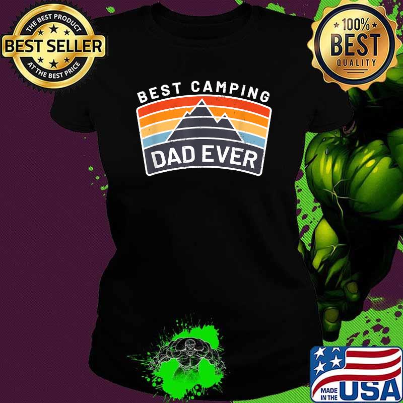 Best Camping Dad Ever fathers day vintage T-Shirt Ladies tee Best Camping Dad Ever fathers day vintage T-Shirt Ladies tee
