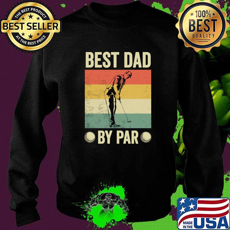 Best Dad By Par Vintage Golfing Shirt Sweater Best Dad By Par Vintage Golfing Shirt Sweater