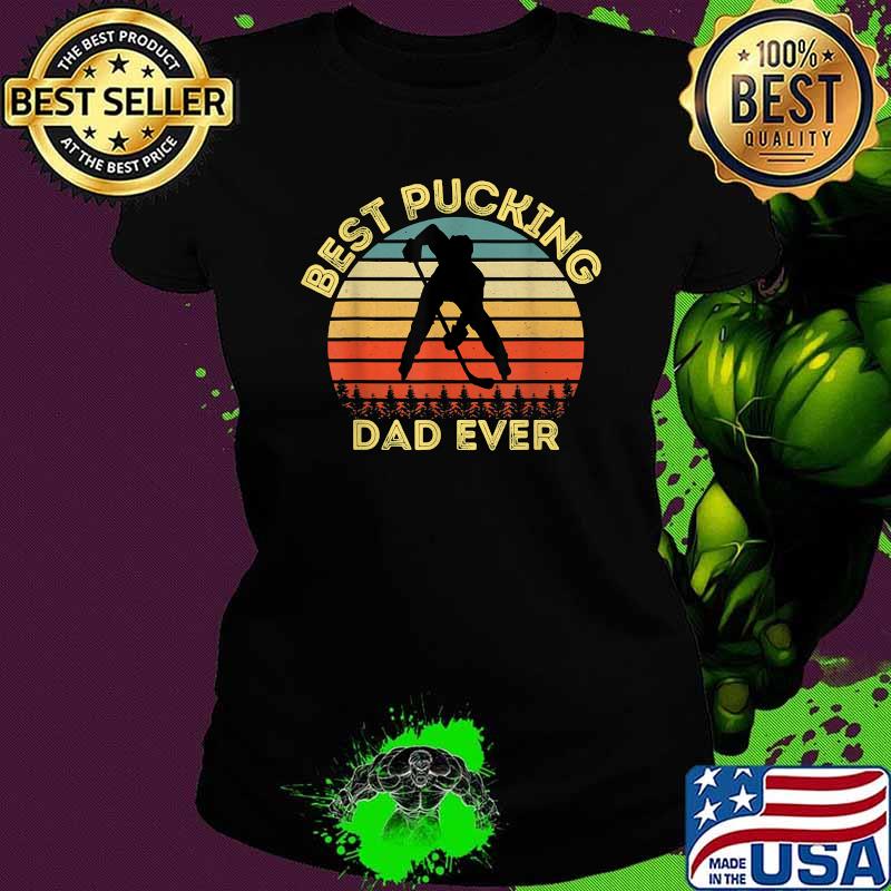 Best Pucking Dad Ever Father's Day Vintage T-Shirt Ladies tee Best Pucking Dad Ever Father's Day Vintage T-Shirt Ladies tee