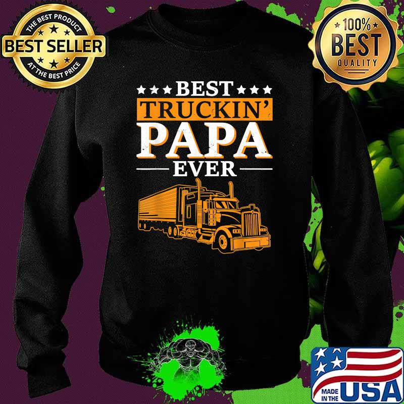 Best Truckin Papa Ever Funny Trucker T-Shirt Sweater Best Truckin Papa Ever Funny Trucker T-Shirt Sweater