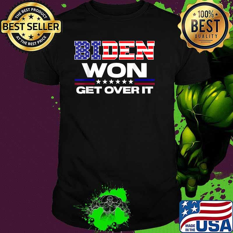 Biden Won Get Over It 4th of July American Flag T-Shirt