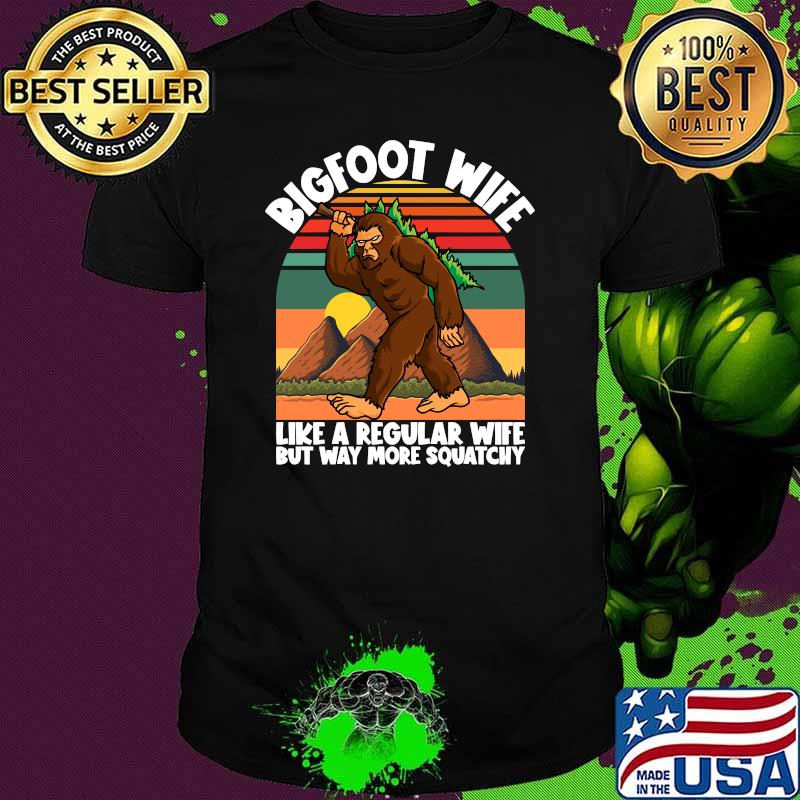 Bigfoot Wife Like A Regular Brother But Way More Squatchy Vintage Sunset T-Shirt
