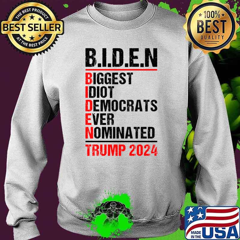 Biggest Idiot Democrats Ever Nominated Anti Joe Biden 2024 T-Shirt Sweater Biggest Idiot Democrats Ever Nominated Anti Joe Biden 2024 T-Shirt Sweater