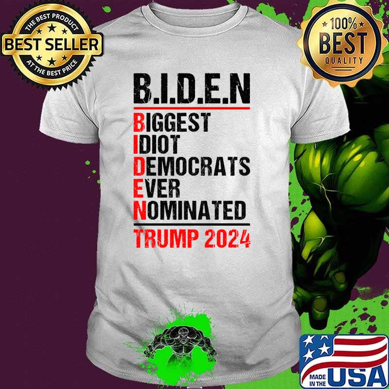 Biggest Idiot Democrats Ever Nominated Anti Joe Biden 2024 T-Shirt