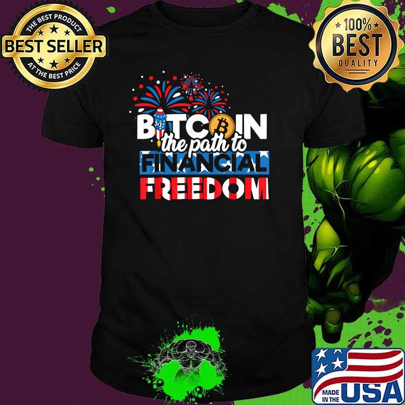 Bitcoin Coin The Path To Financial Freedom Cryptocurrency Blockchain Firework T-Shirt