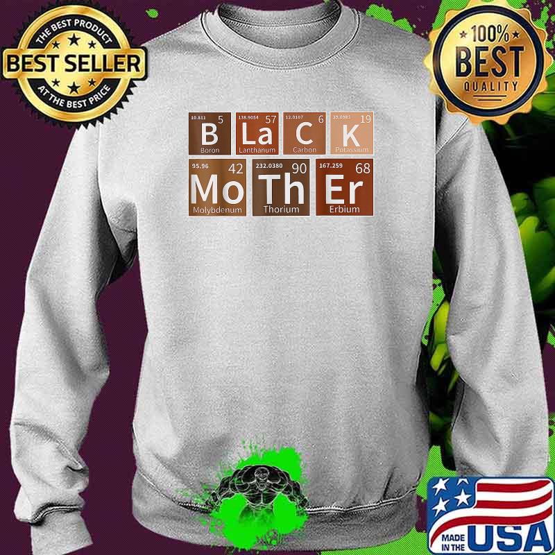 Black Mothers Periodic Table African American T-Shirt Sweater Black Mothers Periodic Table African American T-Shirt Sweater