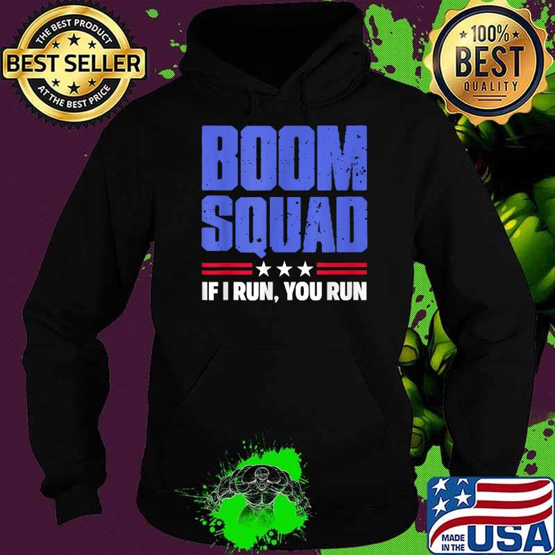 BOOM SQUAD If I run you run stars 4th of July T-Shirt Hoodie BOOM SQUAD If I run you run stars 4th of July T-Shirt Hoodie