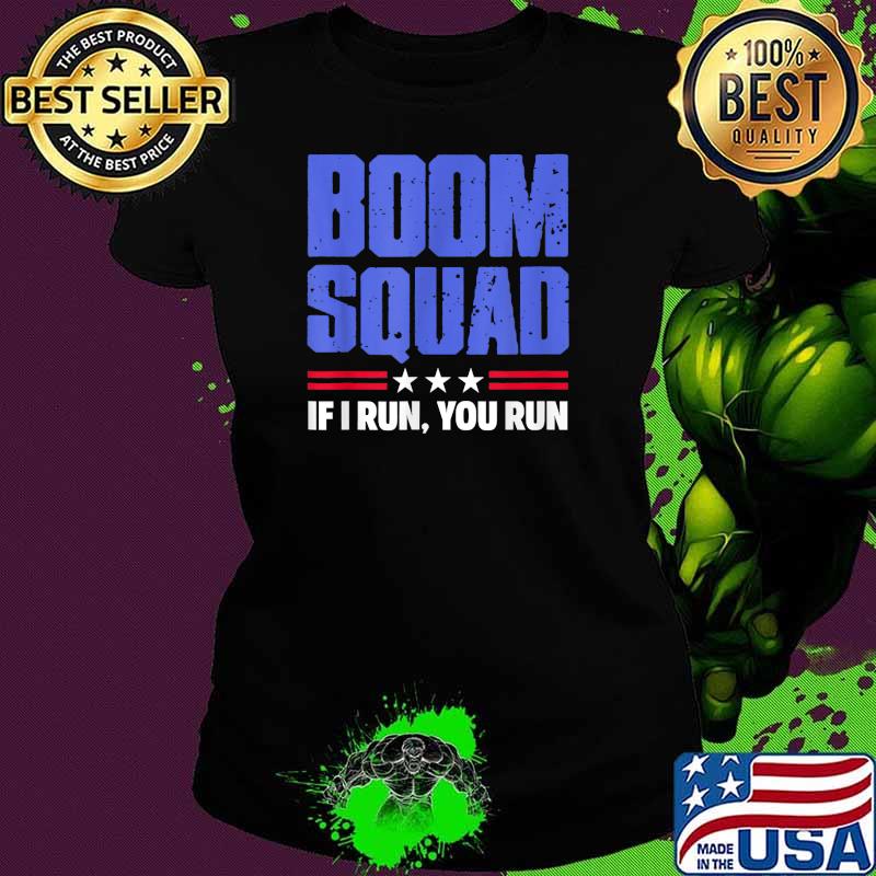BOOM SQUAD If I run you run stars 4th of July T-Shirt Ladies tee BOOM SQUAD If I run you run stars 4th of July T-Shirt Ladies tee