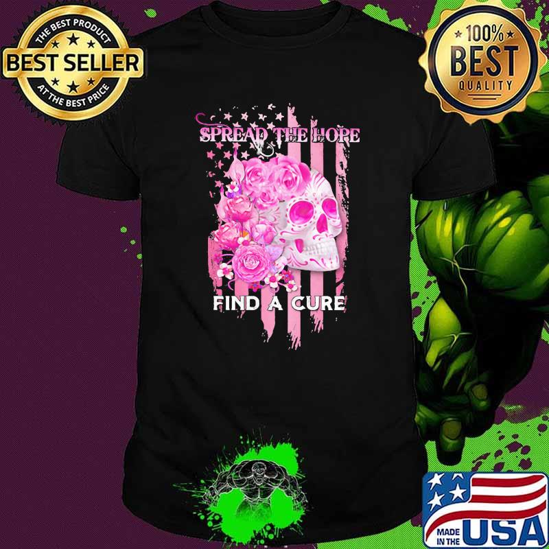 Breast Cancer Spread The Hope Find A Cure Skull Flower Shirt