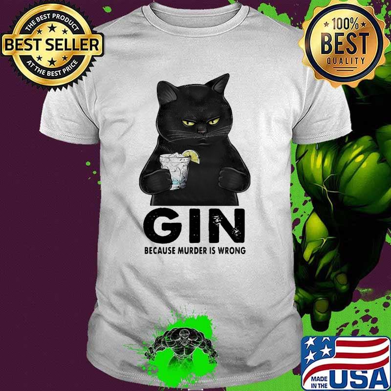 Cat Gin because murder is wrong shirt